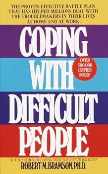 Mass Market Paperback Coping with Difficult People: The Proven-Effective Battle Plan That Has Helped Millions Deal with the Troublemakers in Their Lives at Home and at Work Book