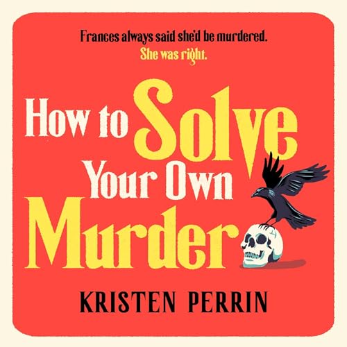 How to Solve Your Own Murder Audiolibro Por Kristen Perrin arte de portada