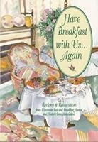 Have Breakfast With Us...Again: Recipes & Relaxation from Wisconsin Bed and Breakfast Homes and Historic Inns Association