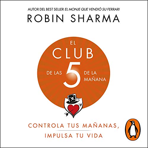 El Club de las 5 de la mañana [The 5 AM Club]: Controla tus mañanas, impulsa tu vida [Control Your Mornings, Boost Your Life