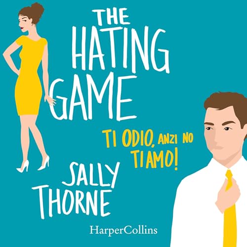 Ti odio, anzi no ti amo! Audiobook By Sally Thorne cover art