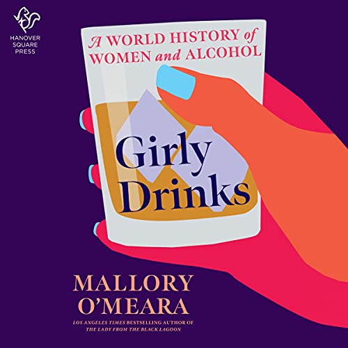 Girly Drinks: A World History of Women and Alcohol