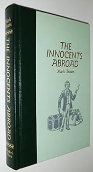 Hardcover The Innocents Abroad, Or, the New Pilgrims' Progress: Being Some Account of the Steamship Quaker City's Pleasure Excursion to Europe and the Holy Land Book