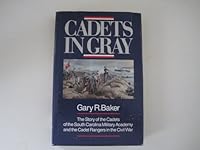 Cadets in Gray: The Story of the Cadets of the South Carolina Military Academy and the Cadet Rangers in the Civil War