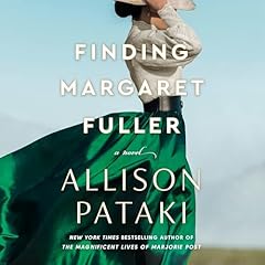 Finding Margaret Fuller Audiobook By Allison Pataki cover art