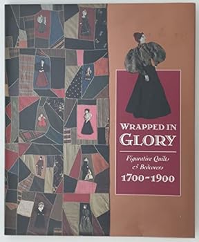 Hardcover Wrapped in Glory: Figurative Quilts and Bedcovers, 1700-1900 Book