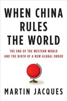 Hardcover When China Rules the World: The End of the Western World and the Birth of a New Global Order Book