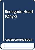 Renegade Heart 0451400208 Book Cover