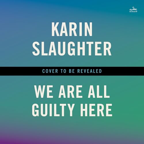 We Are All Guilty Here Audiolibro Por Karin Slaughter arte de portada