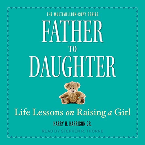 Father to Daughter: Life Lessons on Raising a Girl