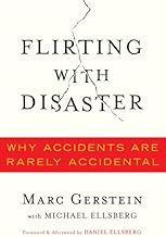 Flirting With Disaster: Why Accidents Are Rarely Accidental