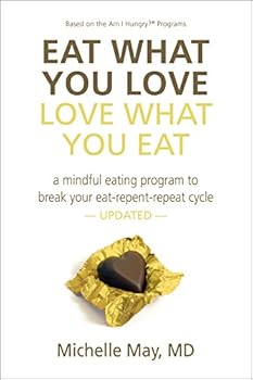 Paperback Eat What You Love, Love What You Eat: A Mindful Eating Program to Break Your Eat-Repent-Repeat Cycle Book