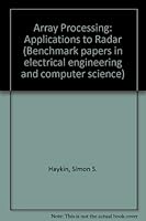 Array Processing: Applications to Radar (Benchmark papers in electrical engineering and computer science ; 22) 0879333510 Book Cover