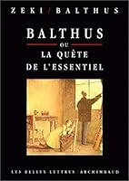 Balthus, Ou, La Que&#X302;Te De L'essentiel 2251440453 Book Cover