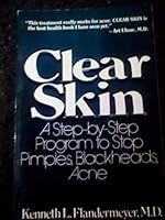 Clear Skin: A Step-By-Step Program to Stop Pimples, Blackheads, Acne