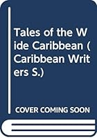 Tales of the Wide Caribbean (Caribbean Writers) 0435987496 Book Cover