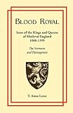 Blood Royal: Issue of the Kings and Queens of Medieval 1066-1399: The Normans and Plantagenets