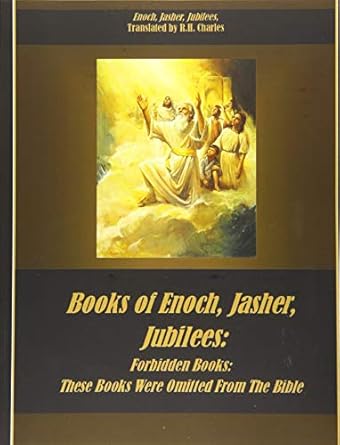 Books of Enoch, Jasher, Jubilees: Forbidden Books: These Books Were Omitted From The Bible