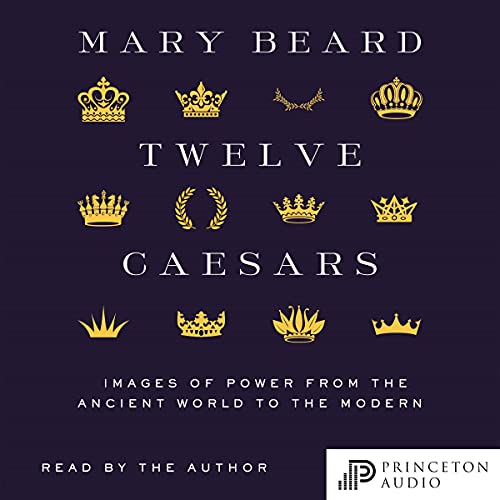 Twelve Caesars: Images of Power from the Ancient World to the Modern (Bollingen Series)