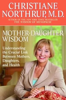 Paperback Mother-Daughter Wisdom: Understanding the Crucial Link Between Mothers, Daughters, and Health Book