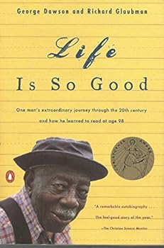 Paperback Life Is So Good: One Man's Extraordinary Journey through the 20th Century and How he Learned to Read at Age 98 Book