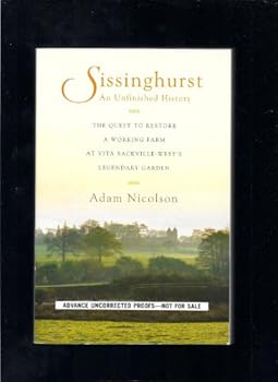 Hardcover Sissinghurst, An Unfinished History: The Quest to Restore a Working Farm at Vita Sackville-West's Legendary Garden Book