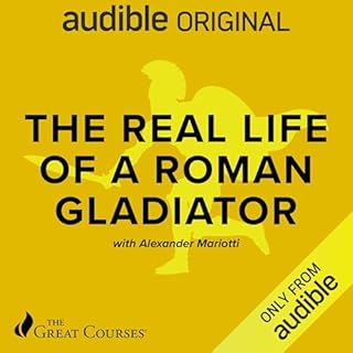 The Real Life of a Roman Gladiator Audiolibro Por Alexander Mariotti, The Great Courses arte de portada