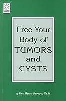 Free Your Body of Tumors and Cysts