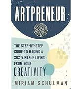 Artpreneur: The Step-by-Step Guide to Making a Sustainable Living from Your Creativity