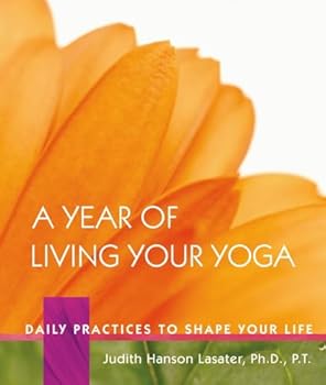 Hardcover A Year of Living Your Yoga: Daily Practices to Shape Your Life Book