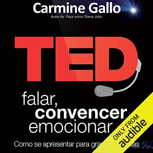 Ted: Falar, Convencer, Emocionar By Carmine Gallo