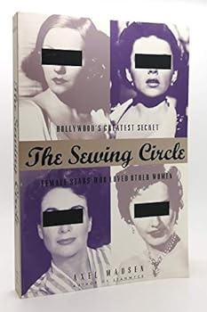 Paperback The Sewing Circle: Hollywood's Greatest Secret: Female Stars Who Loved Other Women Book