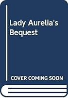 Lady Aurelia's Bequest 0451150929 Book Cover