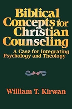 Paperback Biblical Concepts for Christian Counseling: A Case for Integrating Psychology and Theology Book