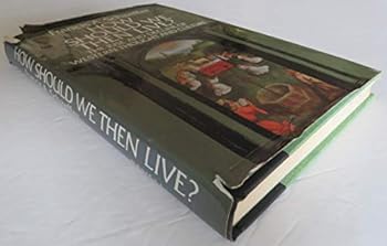 Hardcover How Should We Then Live?: The Rise and Decline of Western Thought and Culture Book