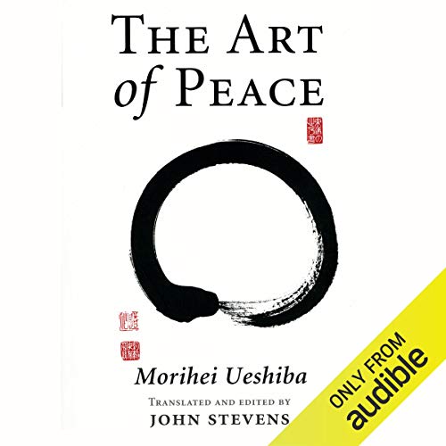 The Art of Peace: Teachings of the Founder of Aikido