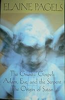 The Gnostic Gospels/Adam, Eve and the Serpent/The Origins of Satan 1582881790 Book Cover