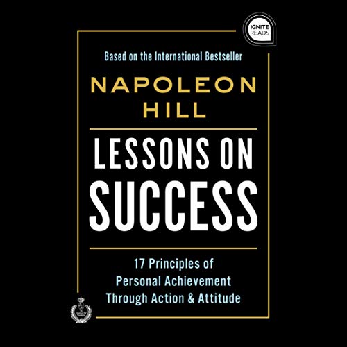 Lessons on Success: 17 Principles of Personal Achievement - Through Action & Attitude (Ignite Reads)