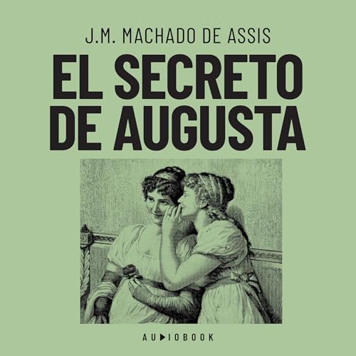 El secreto de Augusta Audiolivro Por J.M. Machado de Assis capa