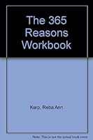 The 365 Reasons Workbook: How to Find a Reason to Be Happy Every Day 1878901060 Book Cover