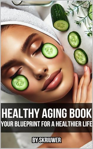 Healthy Aging Book: Your Guide for a Healthier Life (Books for Women)