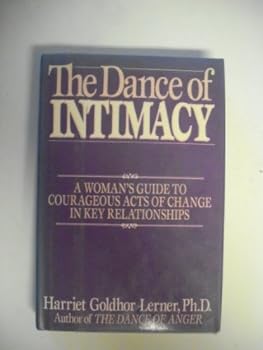 Hardcover The Dance of Intimacy: A Woman's Guide to Courageous Acts of Change in Key Relationships Book