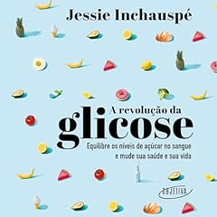 A revolução da glicose Audiolivro Por Jessie Inchauspé, André Fontenelle capa