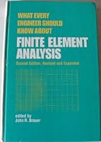 What Every Engineer Should Know about Finite Element Analysis (What Every Engineer Should Know)