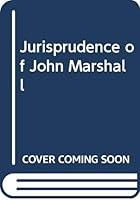 The Jurisprudence Of John Marshall 0313225087 Book Cover