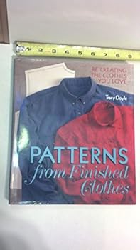 Hardcover Patterns from Finished Clothes: Re-Creating the Clothes You Love Book