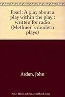 Pearl: A Play About a Play Within the Play : Written for Radio (Methuen's Modern Plays) 0413400905 Book Cover