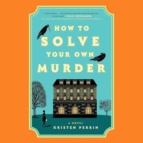 How to Solve Your Own Murder Audiolibro Por Kristen Perrin arte de portada