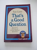 That's a Good Question! Expository Sermons on Crucial Biblical Questions: Expository Sermons on Crucial Biblical Questions (Pulpit Library) 0801025648 Book Cover