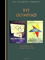 The Olympic Century: XVI Olympiad, Melbourne 1956 & Squaw Valley 1960 1888383143 Book Cover